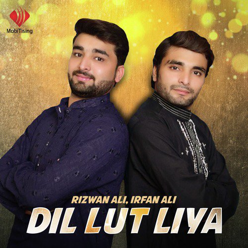 Dil Lut Liya - Irfan Ali, Rizwan Ali