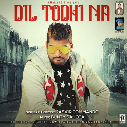 Dil Todhi Na - Jasvir Commando