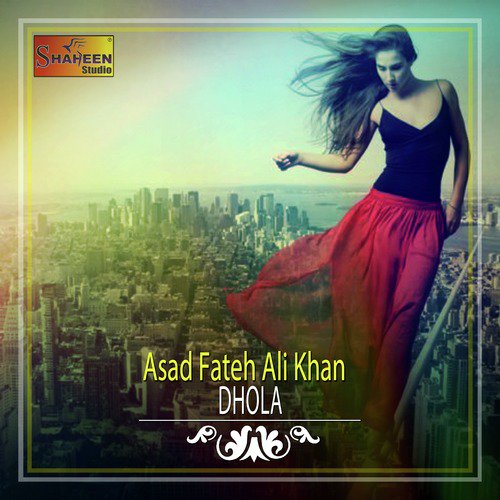 Dhola - Asad Fateh Ali Khan