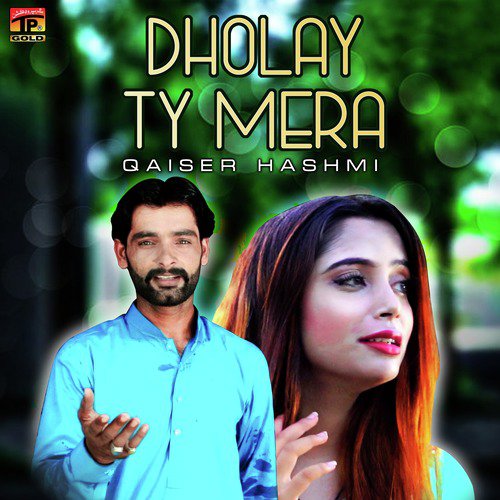 Dholay Ty Mera - Qaiser Hashmi