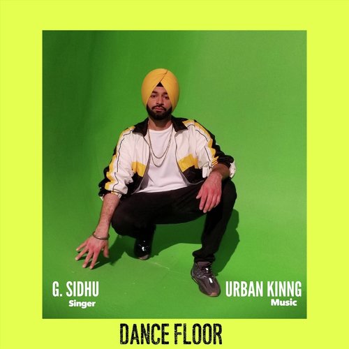 Dance Floor (feat. Urban Kinng) - G. Sidhu, Urban Kinng