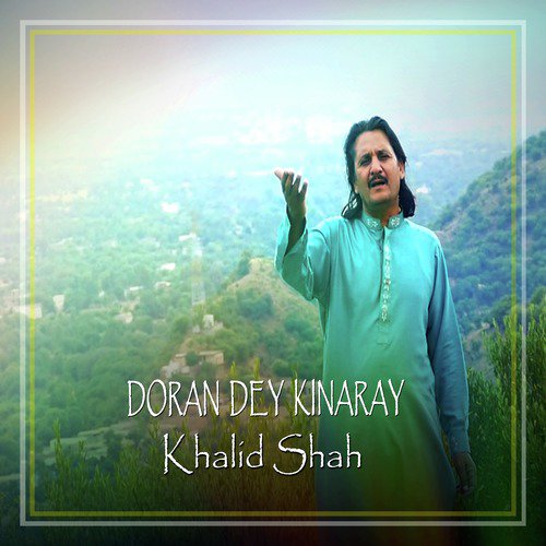Doran Dey Kinaray - Khalid Shah