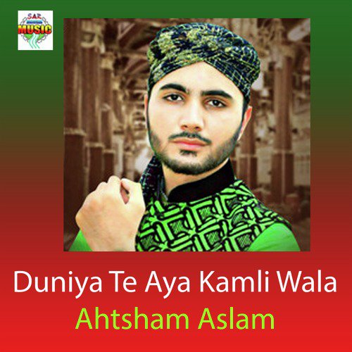 Duniya Te Aya Kamli Wala - Ahtsham Aslam