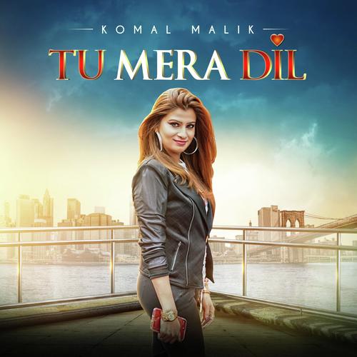 Tu Mera Dil - Shanu Rai