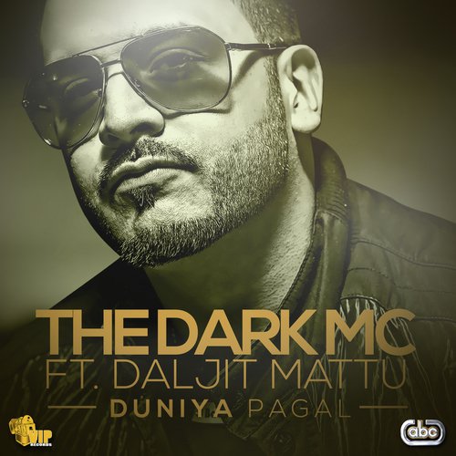 Duniya Pagal - The Dark Mc, Daljit Mattu