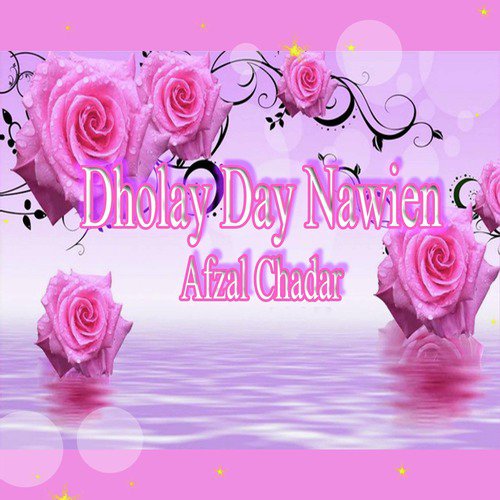 Dholay Day Nawien - Afzal Chadar