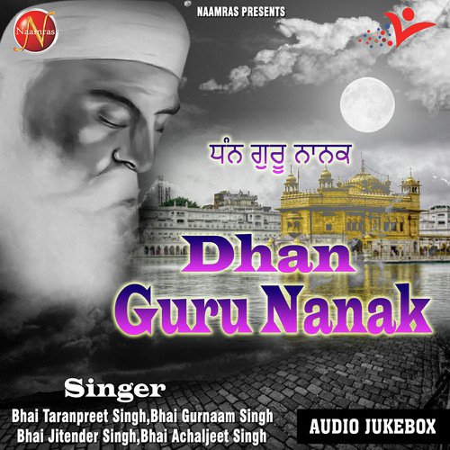 Dhan Guru Nanak - Bhai Taranpreet Singh, Bhai Gurnaam Singh, Bhai Jitender Singh, Bhai Achaljeet Singh