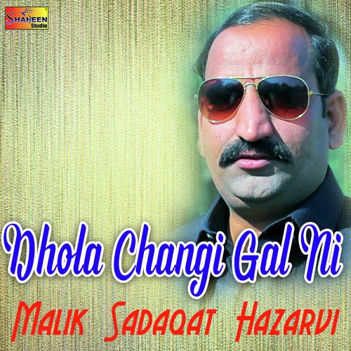 Dhola Changi Gal Ni - Malik Sadaqat Hazarvi