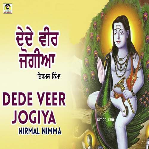 Dede Veer Jogiya - Nirmal Nimma