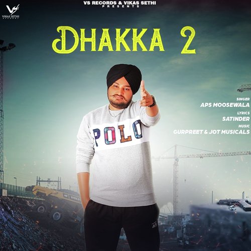 Dhakka 2 - APS Moose Wala