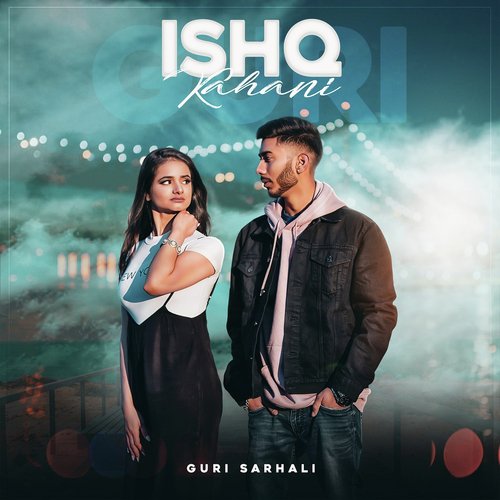 Ishq Kahani - Guri Sarhali