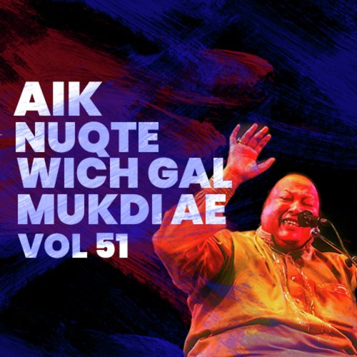 Gal Ik Nuqte Vich Mukdi - Nusrat Fateh Ali Khan And M M Ali Khan, Nusrat Fateh Ali Khan
