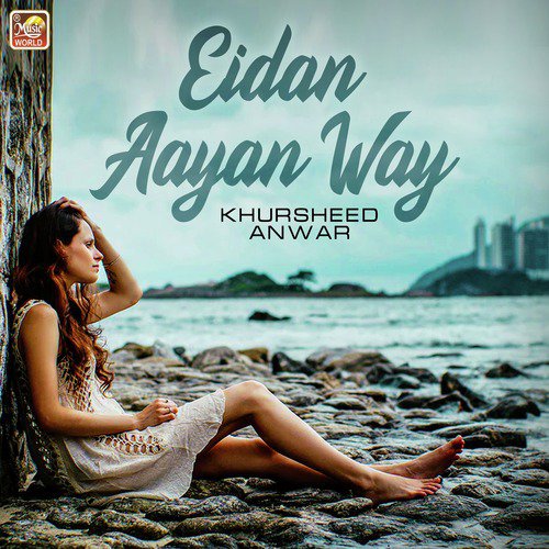 Eidan Aayan Way - Khursheed Anwar