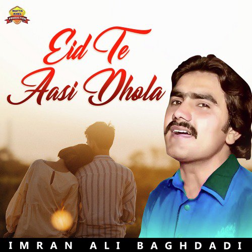 Eid Te Aasi Dhola - Imran Ali Baghdadi