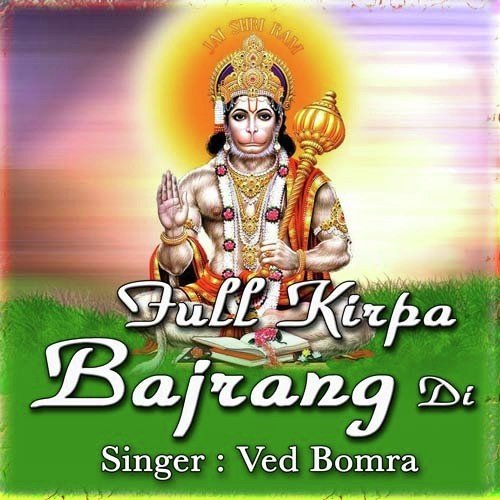 Full Kripa Bajrang Di - Ved Bomra