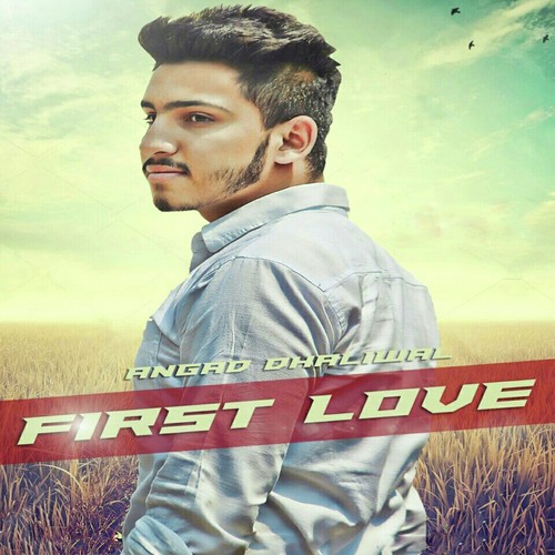 First Love - Angad Dhaliwal