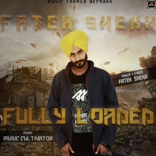 Fully Loaded - Fateh Sheikh