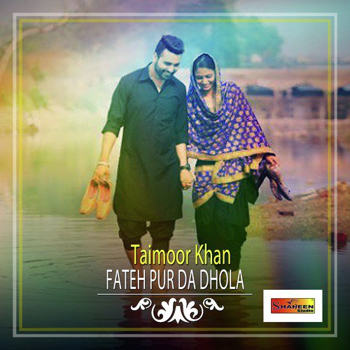 Fateh Pur Da Dhola - Taimoor Khan