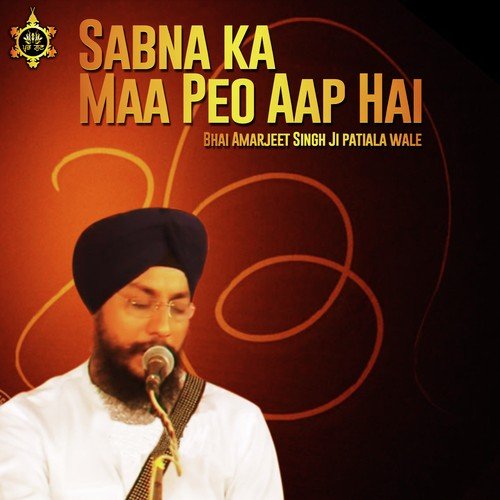 Sabna Ka Maa Peo Aap Hai - Bhai Amarjeet Singh Taan