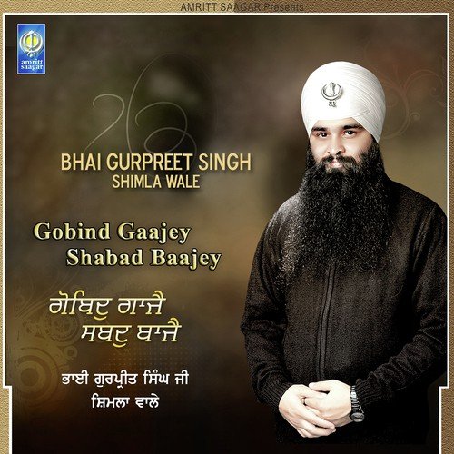 Gobind Gaajey Shabad Baajey - Bhai Gurpreet Singh Ji (Shimla Wale)