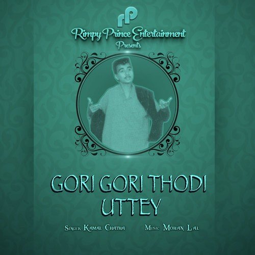 Gori Gori Thodi Uttey - Kamal Chatha