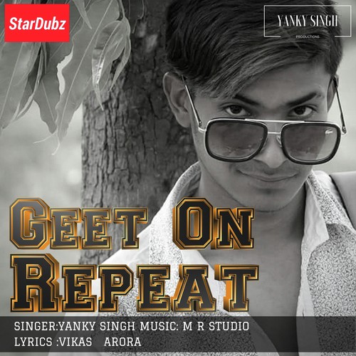 Geet On Repeat - Yanky Singh