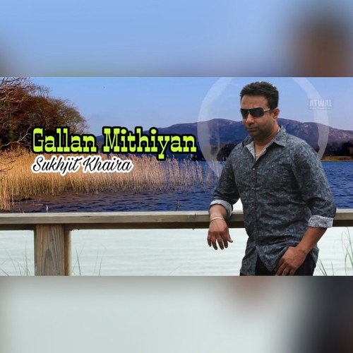 Gallan Mithiyan - Sukhjit Khaira