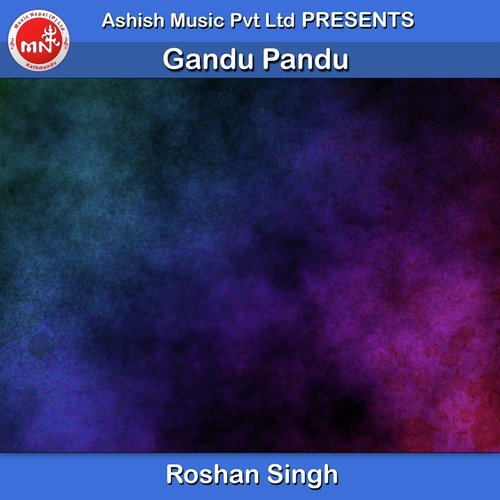 Gandu Pandu - Roshan Singh