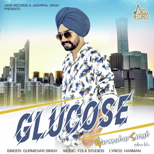 Glucose - Gurmehar Singh
