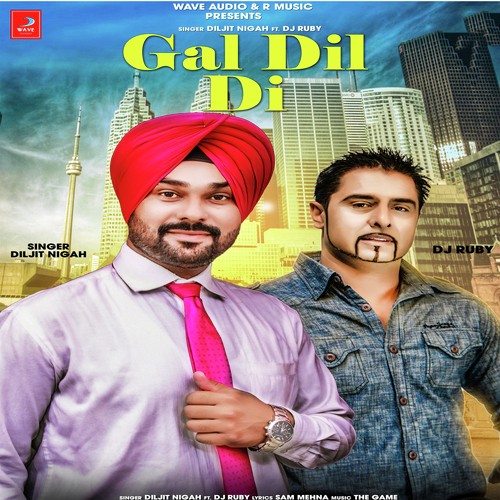 Gal Dil Di - Diljit Nigah, Ft.DJ Ruby