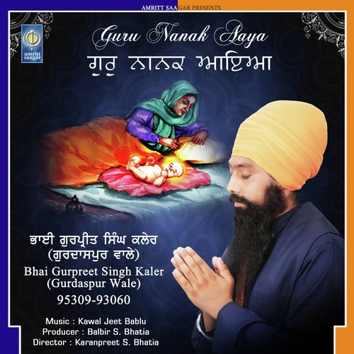 Guru Nanak Aaya - Bhai Gurpreet Singh Kaler Gurdaspur Wale