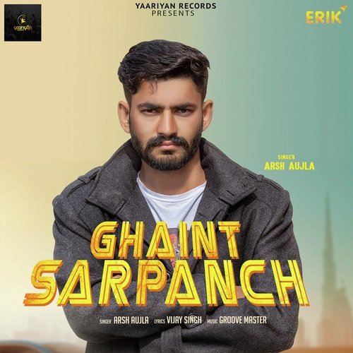 Ghaint Sarpanch - Arsh Aujla
