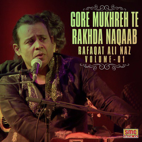 Gore Mukhreh Te Rakhda Naqaab - Rafaqat Ali Naz