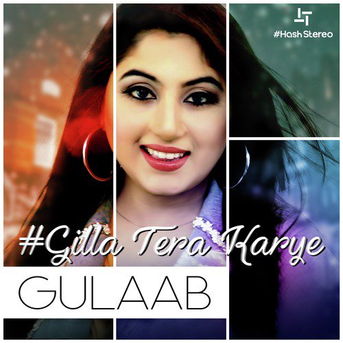 Gilla Tera Karye - Gulaab