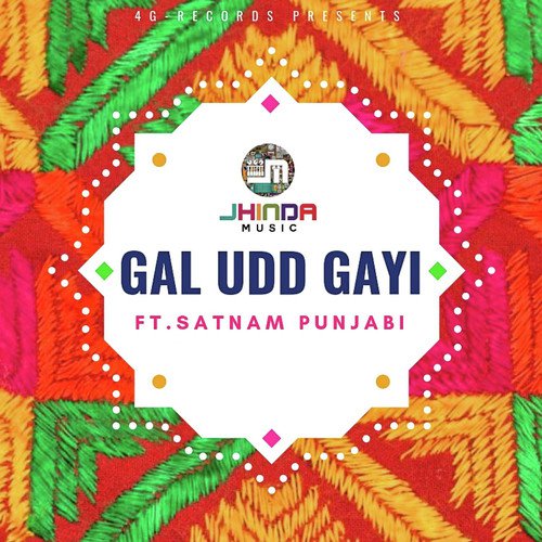 Gal Udd Gayi - Jhinda Music, Satnam Punjabi