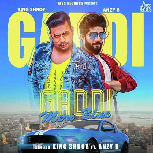 Gaddi Meri Blue - King Shroy, Anzy B