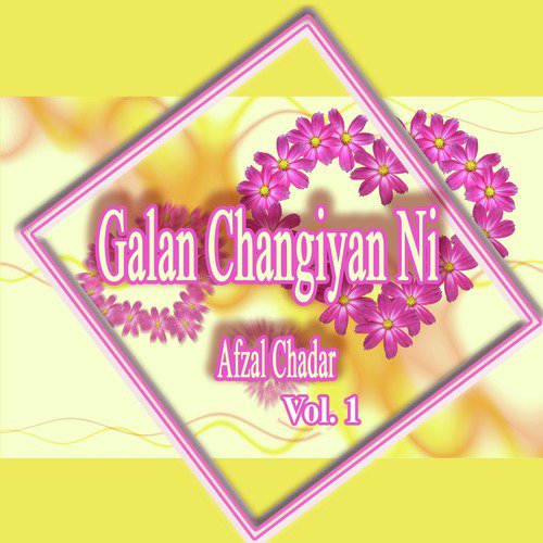 Galan Changiyan Ni - Afzal Chadar