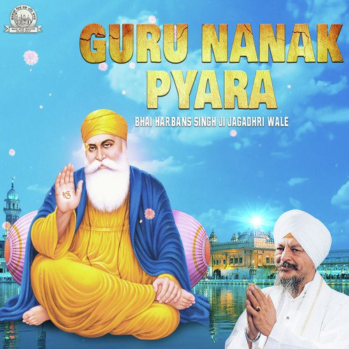 Guru Nanak Pyara - Bhai Harbans Singh Ji Jagadhri Wale