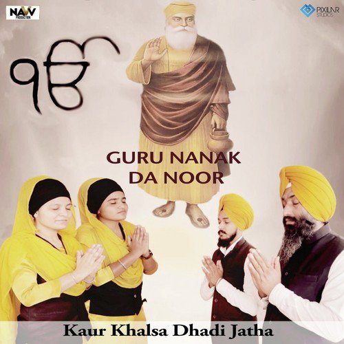 Guru Nanak Da Noor - Kaur Khalsa Dhadi Jatha Nakodar Wale