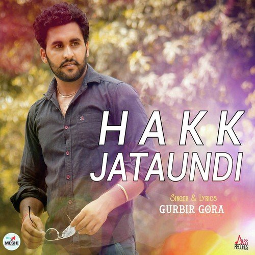 Hakk Jataundi - Gurbir Gora