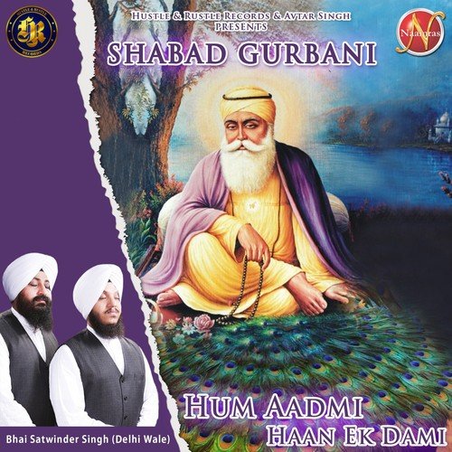 Hum Aadmi Haan Ek Dami (Shabad Gurbani) - Bhai Satwinder Singh