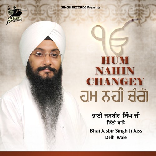 Hum Nahin Changey - Bhai Jasbir Singh Jass