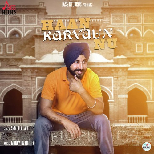 Haan Karvaun Nu - Anmulla Jatt