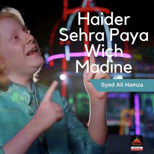 Haider Sehra Paya Wich Madine - Syed Ali Hamza