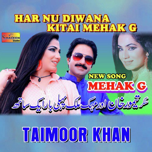 Har Nu Diwana Kitai Mehak G - Taimoor Khan