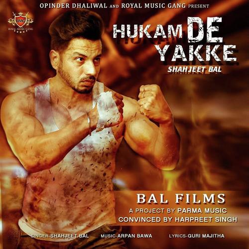 Hukam De Yakke - Shahjeet Bal