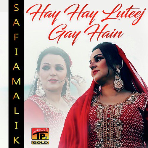 Hay Hay Luteej Gay Hain - Safia Malik
