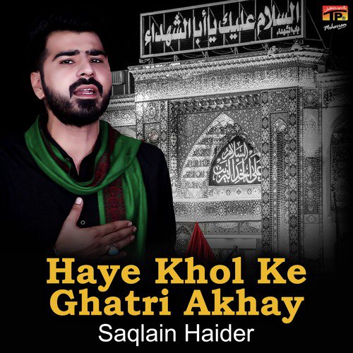 Rakh Khanjar Shabbir Di Gardan - Saqlain Haider