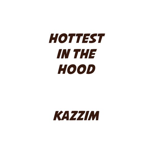 Hottest In The Hood   Official Snippet - Kazzim