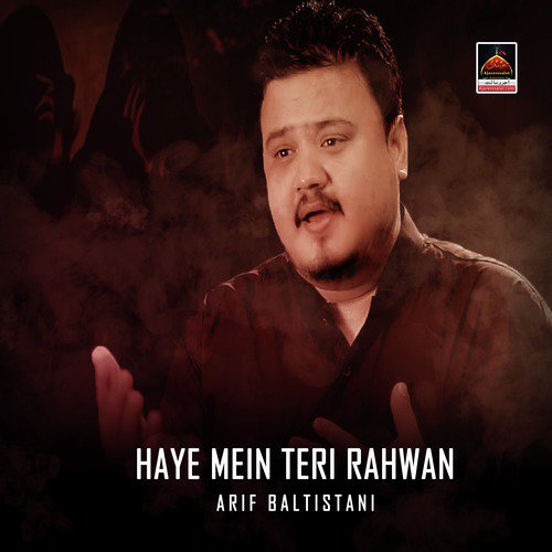 Haye Mein Teri Rahwan - Arif Baltistani
